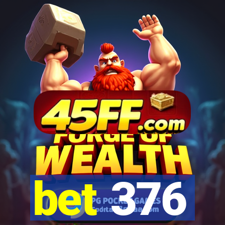 bet 376